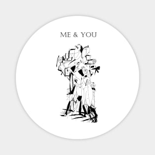 Me and you Magnet